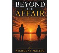 Beyond the Affair: Reflections on Love, Loyalty, and Human Choice
