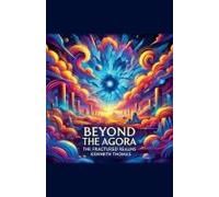 Beyond The Agora: Fractured Realms (The Convergence Of Minds)