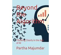 Beyond the Algorithm: Thinking Clearly in the Age of AI