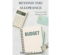 Beyond the Allowance: Start smart and build real wealth