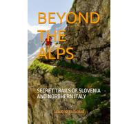 BEYOND THE ALPS: SECRET TRAILS OF SLOVENIA AND NORTHERN ITALY