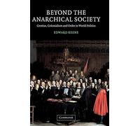 Au-delà de la société anarchique – Grotius, colonialisme et ordre dans la politique mondiale