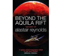 Alastair Reynolds – Beyond the Aquila Rift: The Best of Alastair Reynolds – Gollancz