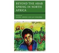 Beyond the Arab Spring in North Africa Edited by Jan Z hor k , Contributions by Dina Abdelrahman , Contributions by Maximilian Benner , Contributions by Christian Donath , Contributions by Ncube Gibso