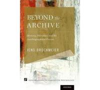 Beyond the Archive: Memory, Narrative, and the Autobiographical Process (Explorations in Narrative Psychology) - [Version Originale] Inconnu (Auteur)
