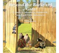 Beyond the Backyard Gate: A Story of Friendship, Teamwork, and Brave Little Adventures