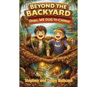 Beyond the Backyard: Oops...We Dug to China!