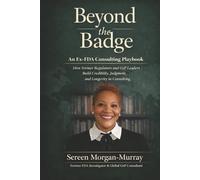 Beyond the Badge: An Ex-FDA Consulting Playbook