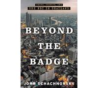 Beyond the Badge Crime, Justice, and the FBI in Thailand - John Schachnovsky - Lioncrest Publishing - ebook (ePub) - Livre