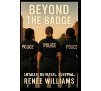 BEYOND THE BADGE: Loyalty. Betrayal. Survival.