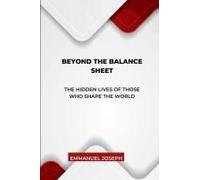 Beyond The Balance Sheet, The Hidden Lives Of Those Who Shape The World