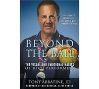 Beyond the Ball The Visual and Emotional Habits of High Performers - Tony Abbatine JD - Outskirts Press Inc. - Livre en Anglais Tony Abbatine JDTony Abbatine JD (Auteur)