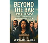 Beyond the Bar: Season 1 Review: Episode-by-Episode Breakdown and Review