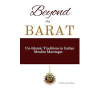 Beyond The Barat: Un-Islamic Traditions in Indian Muslim Marriages