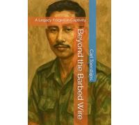 Beyond the Barbed Wire: A Legacy Forged in Captivity