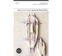 Beyond the Barbed Wire by Abdellatif Laabi Abdellatif Laabi (Auteur)