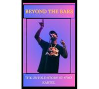Beyond The Bars The Untold Story Of Vybz Kartel
