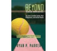 Beyond the Baseline The Lives of Jennifer Capriati Mark Philippoussis and Adriano Panatta - Ryan P. Parker - PN Books - Livre en Anglais Ryan P. ParkerRyan P. Parker (Auteur)