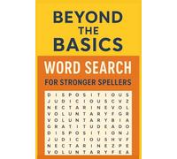 Beyond The Basics Word Search for Stronger Spellers: A Vocabulary-Building Puzzle Book with Real-World Words for Adults, Teens, and Curious Minds