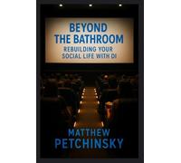 Beyond the Bathroom: Rebuilding Your Social Life With DI