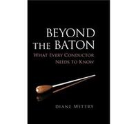 Beyond the Baton by Wittry Diane Music Director and Conductor Music Director and Conductor Allentown Symphony and the Norwalk Symphony Paperback Book Wittry Diane Music Director and Conductor Music Di