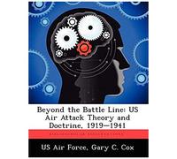 Beyond The Battle Line: Us Air Attack Theory And Doctrine, 1919-1941