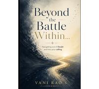Beyond the Battle Within…: Navigating Out of Doubt and Into Your Calling