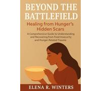 Beyond the Battlefield: Healing from Hunger's Hidden Scars