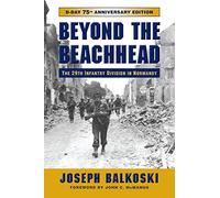 Beyond the Beachhead: The 29th Infantry Division in Normandy, 75th Anniversary Edition