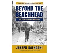 Beyond the Beachhead: The 29th Infantry Division in Normandy, 75th Anniversary Edition