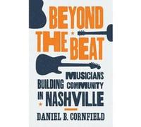 Beyond the Beat: Musicians Building Community in Nashville - [Version Originale] Inconnu (Auteur)