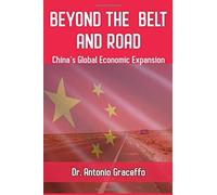 Beyond The Belt And Road: China's Global Economic Expansion