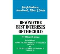 Beyond the Best Interests of the Child Volume 1 by Joseph Goldstein Albert J. Solnit, Anna Freud, Joseph Goldstein (Auteur)