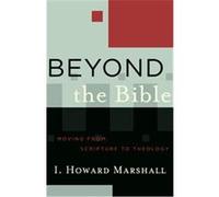 Beyond the Bible, Acadia Studies in Bible and Theology Howard I. Marshall, Kevin J. Vanhoozer, Stanley E. Porter (Auteur)