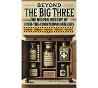 Beyond the Big Three: The Hidden History of Over-the-Counter Painkillers