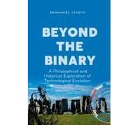 Beyond The Binary, A Philosophical And Historical Exploration Of Technological Evolution
