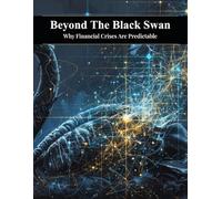 Beyond The Black Swan: Why Financial Crises Are Predictable