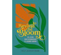 Beyond the Bloom: Life Lessons from the Misadventures of a Beginner Gardener