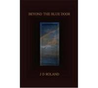 Beyond the Blue Door J. D. Roland (Auteur)