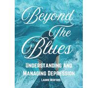 Beyond the Blues: Understanding and Managing Depression