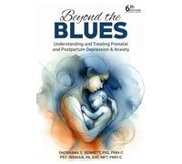 Beyond the Blues: Understanding and Treating Prenatal and Postpartum Depression & Anxiety
