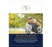 Beyond the Boots: Called to Continue; A Veteran’s Blueprint for Purpose, Power, and New Mission after Service