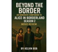 Beyond the Border: An Immersive Companion to Alice in Borderland Season 2 Movie Review