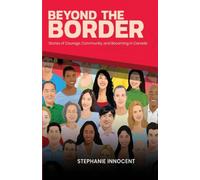 Beyond The Border: Stories of Courage, Community and Becoming in Canada