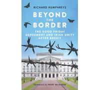 Beyond the Border: The Good Friday Agreement and Irish Unity after Brexit