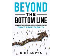 Beyond The Bottom Line: How Mindful Leadership And Positive Work Culture Drive Profitability