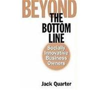Beyond the Bottom Line Jack Quarter (Auteur)
