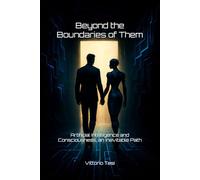 Beyond the Boundaries of Them: Artificial Intelligence and Consciousness, an Inevitable Path