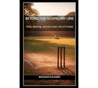 BEYOND THE BOUNDARY LINE: Time, Waiting, and the Inner Life of Cricket