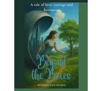 Beyond the Boxes: A Tale of Love, Courage, and Becoming